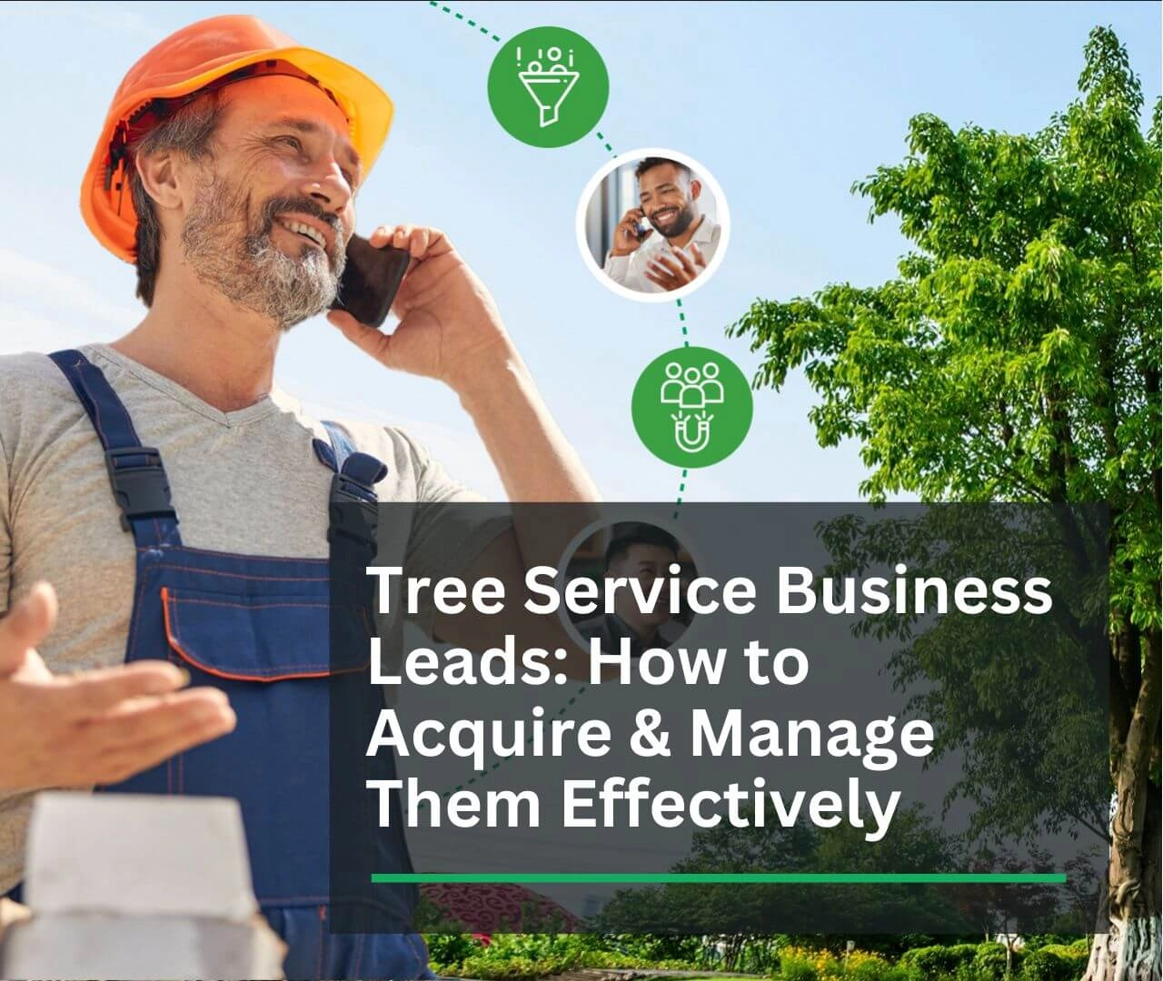 Tree Service Business Leads_ How to Acquire & Manage Them Effectively