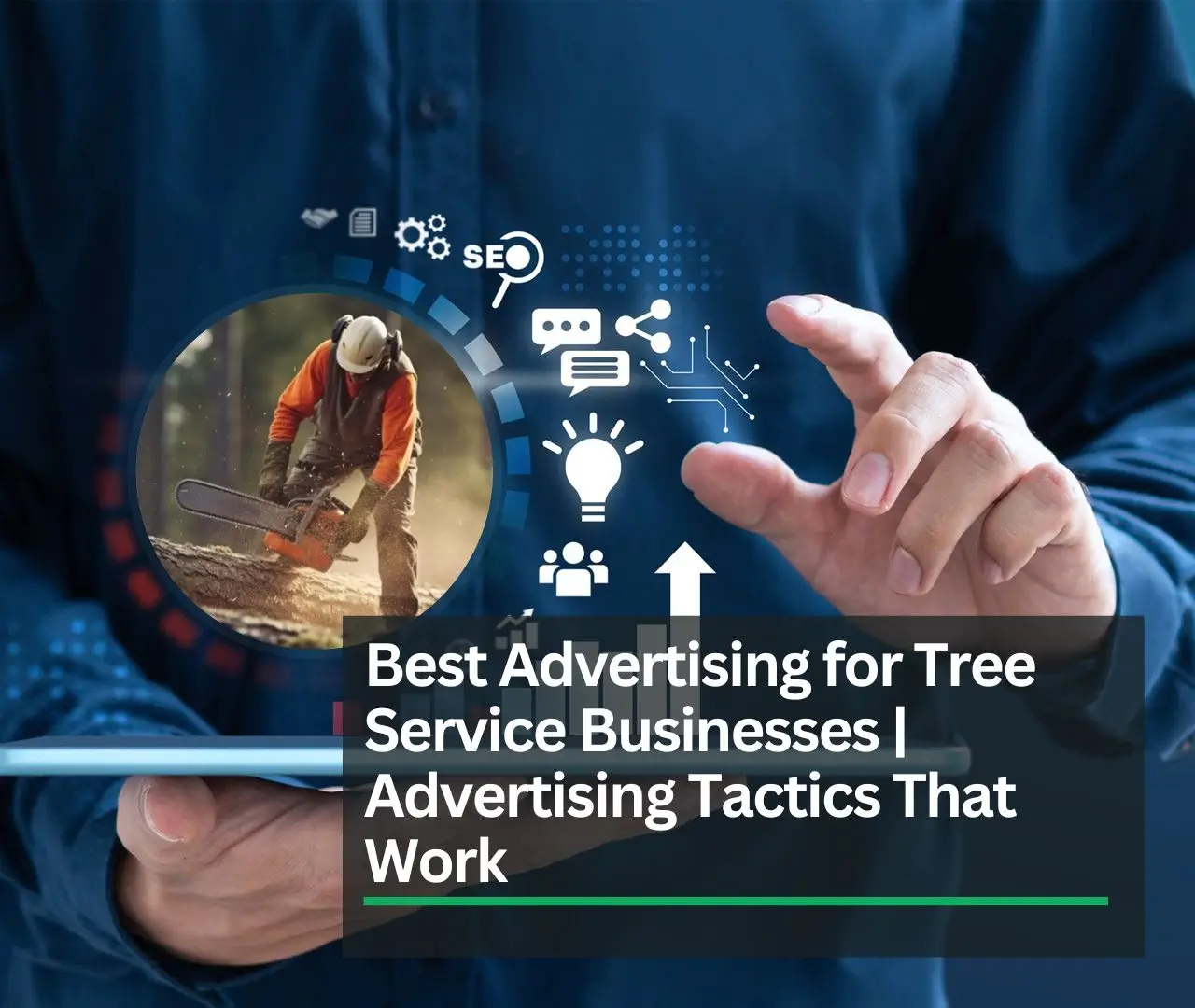 Best Advertising for Tree Service Businesses Advertising Tactics That Work