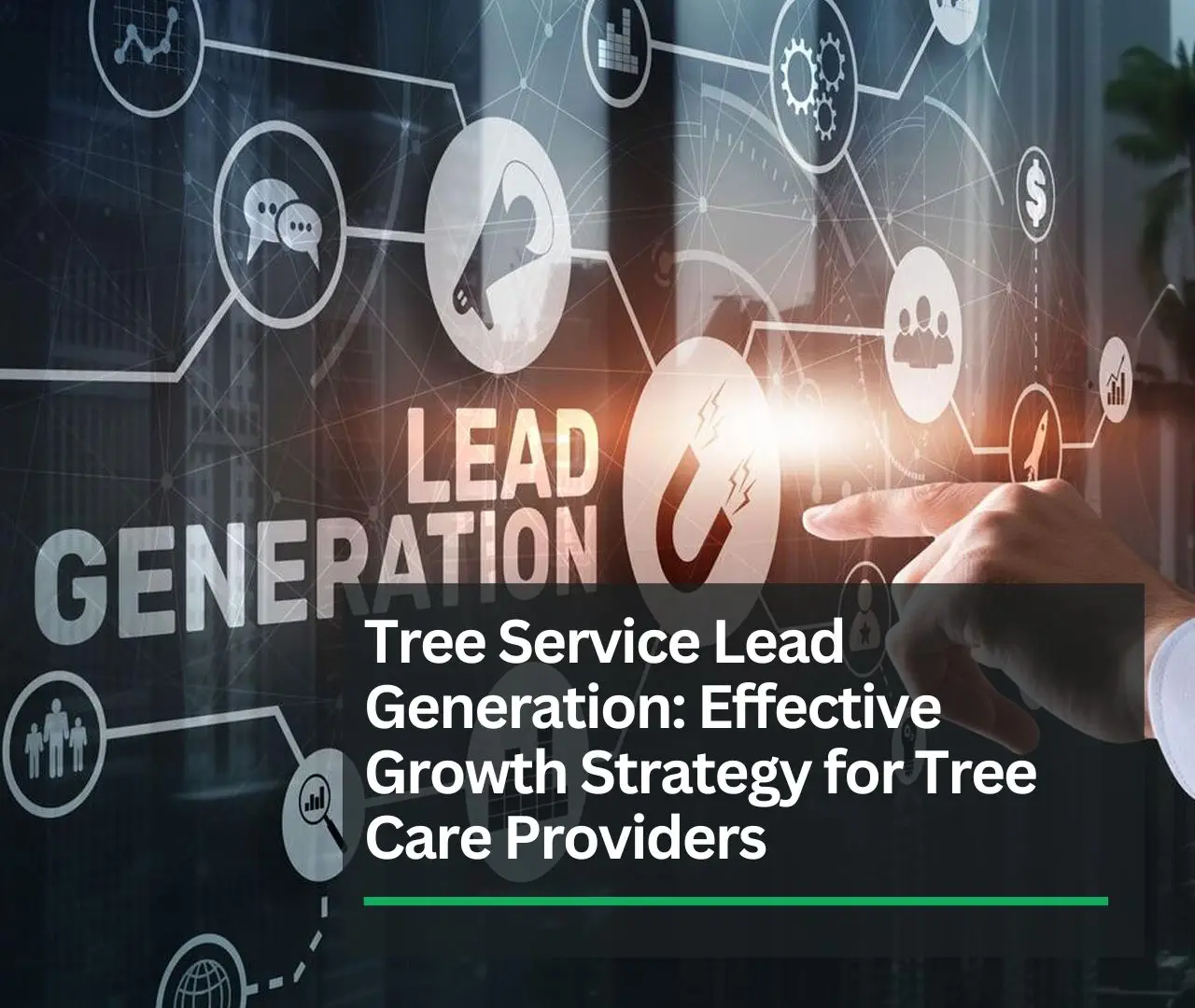 Tree Service Lead Generation | Effective Growth Strategy for Tree Care Providers
