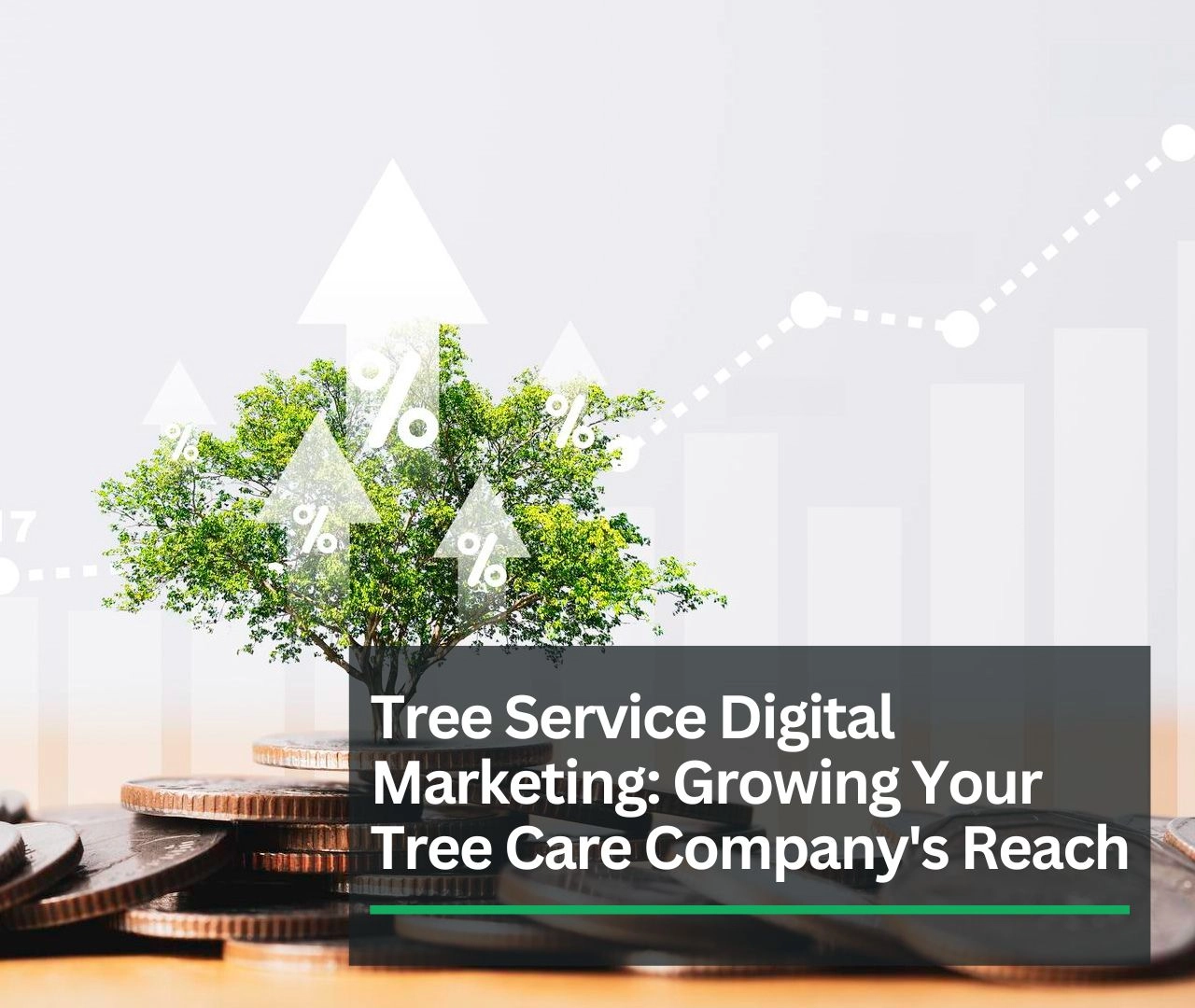 ree Service Digital Marketing: Growing Your Tree Care Company's Reach