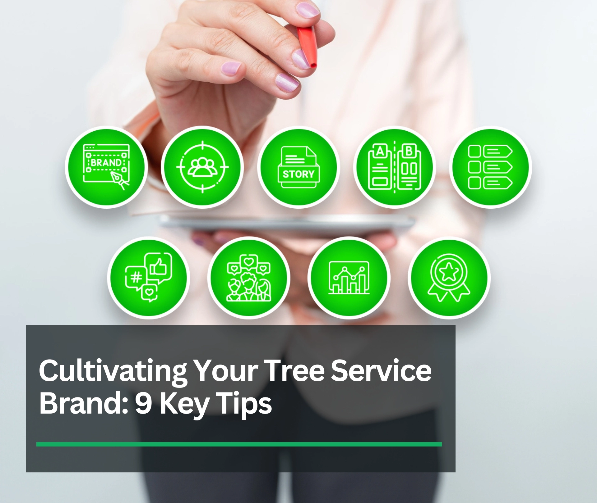 Tree Service Brand: 9 Key Tips For Cultivating Yours