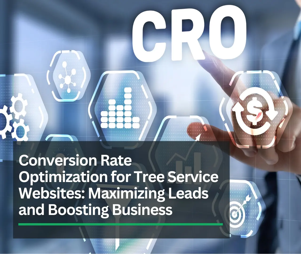 Conversion Rate Optimization for Tree Service Websites