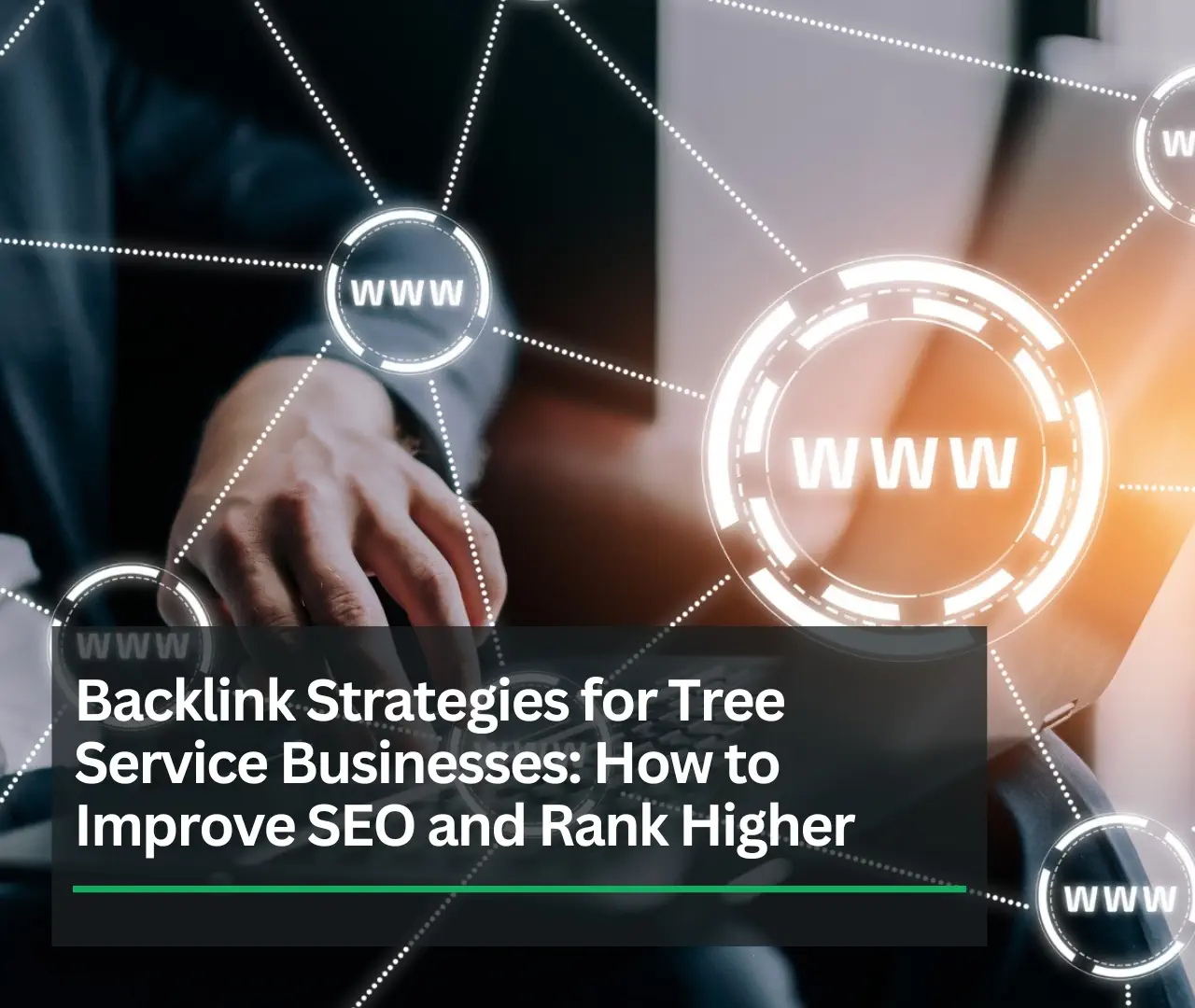 Backlink Strategies for Tree Service Businesses: Rank Higher